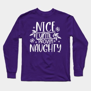 Nice Until Proven Naughty Long Sleeve T-Shirt